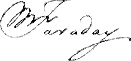  Signature of 
 Michael Faraday 