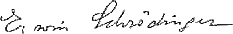  Signature of 
 Erwin Schroedinger 